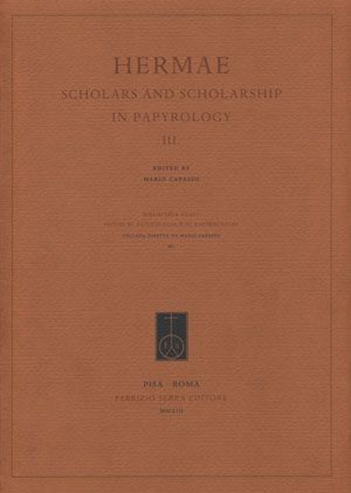 Hermae. Scholars and scholarship in papyrology. Vol. 3