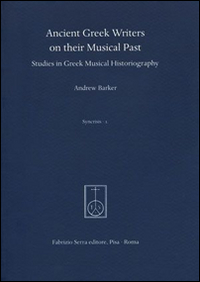 Ancient greek writers on their musical past. Studies in greek musical historiography