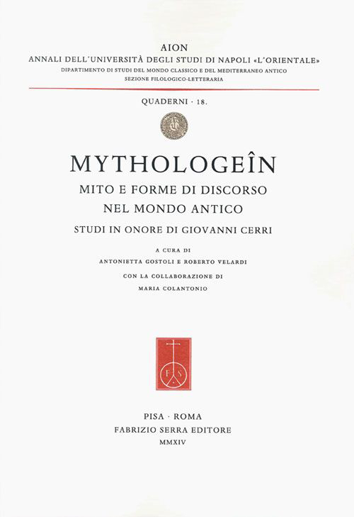 Mythologeîn. Mito e forme di discorso nel mondo antico. Studi in onore di Giovanni Cerri