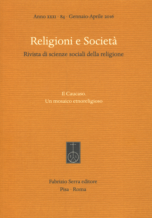 Religioni e società. Rivista di scienze sociali della religione . Vol. 84: Il Caucaso. Un mosaico etnoreligioso
