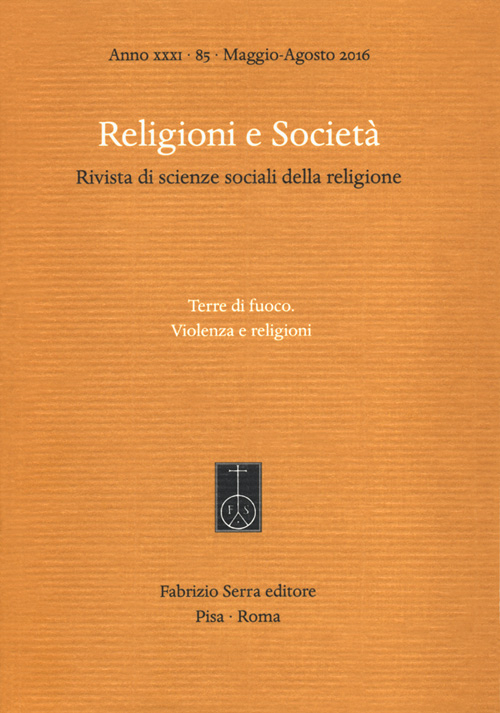 Religioni e società. Rivista di scienze sociali della religione . Vol. 85: Terre di fuoco. Violenza e religioni. Ediz. italiana e inglese