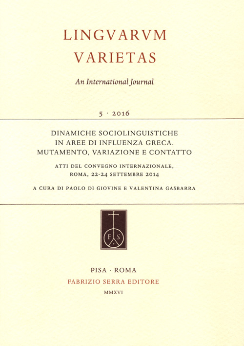 Dinamiche sociolinguistiche in aree di influenza greca. Mutamento, variazione e contatto. Atti del Convegno internazionale (Roma, 22-24 settembre 2014)