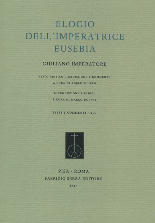 Elogio dell'Imperatrice Eusebia. Testo greco a fronte