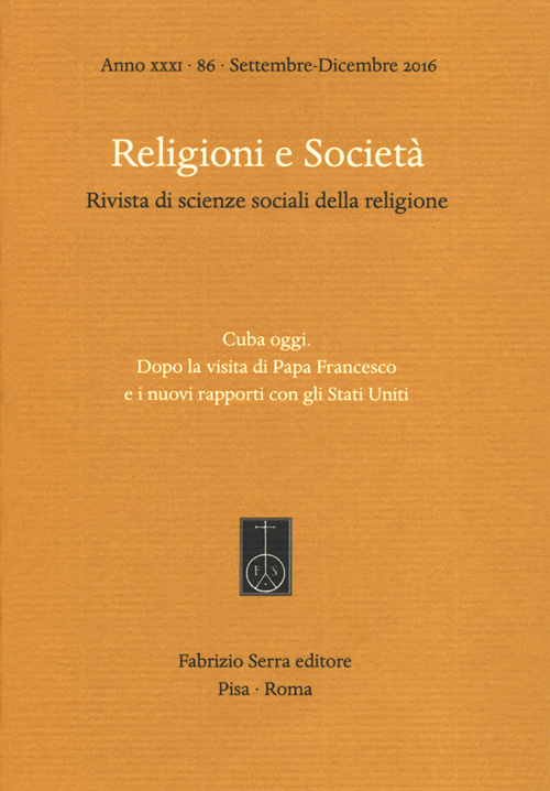 Religioni e società. Rivista di scienze sociali della religione. Ediz. italiana, inglese e spagnola. Vol. 86: Cuba oggi. Dopo la visita di Papa Francesco e i nuovi rapporti con gli Stati Uniti