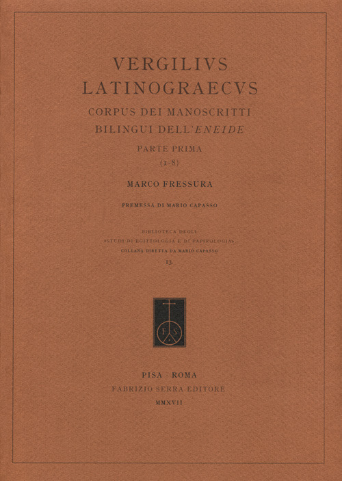 Vergilius Latinograecus. Corpus dei manoscritti bilingui dell’Eneide. Ediz. italiana, latina e greco antico. Vol. 1: Parte prima (1-8)