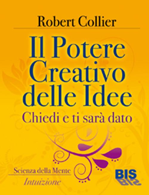 Il potere creativo delle idee. Chiedi e ti sarà dato