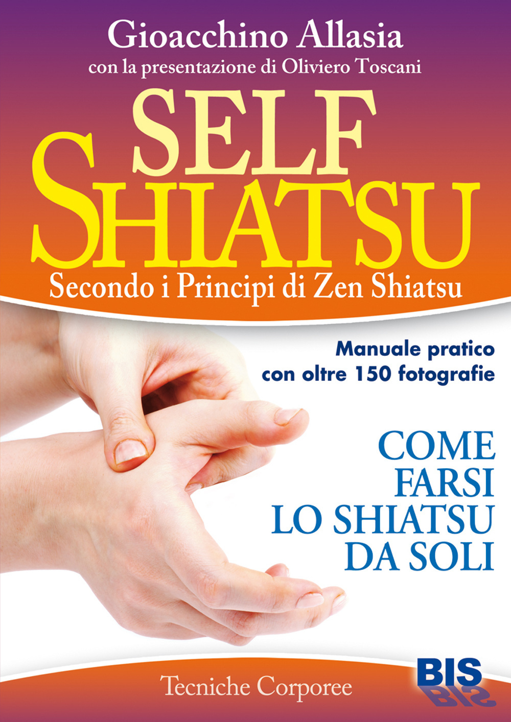 Self shiatsu. Secondo i principi di Zen Shiatsu