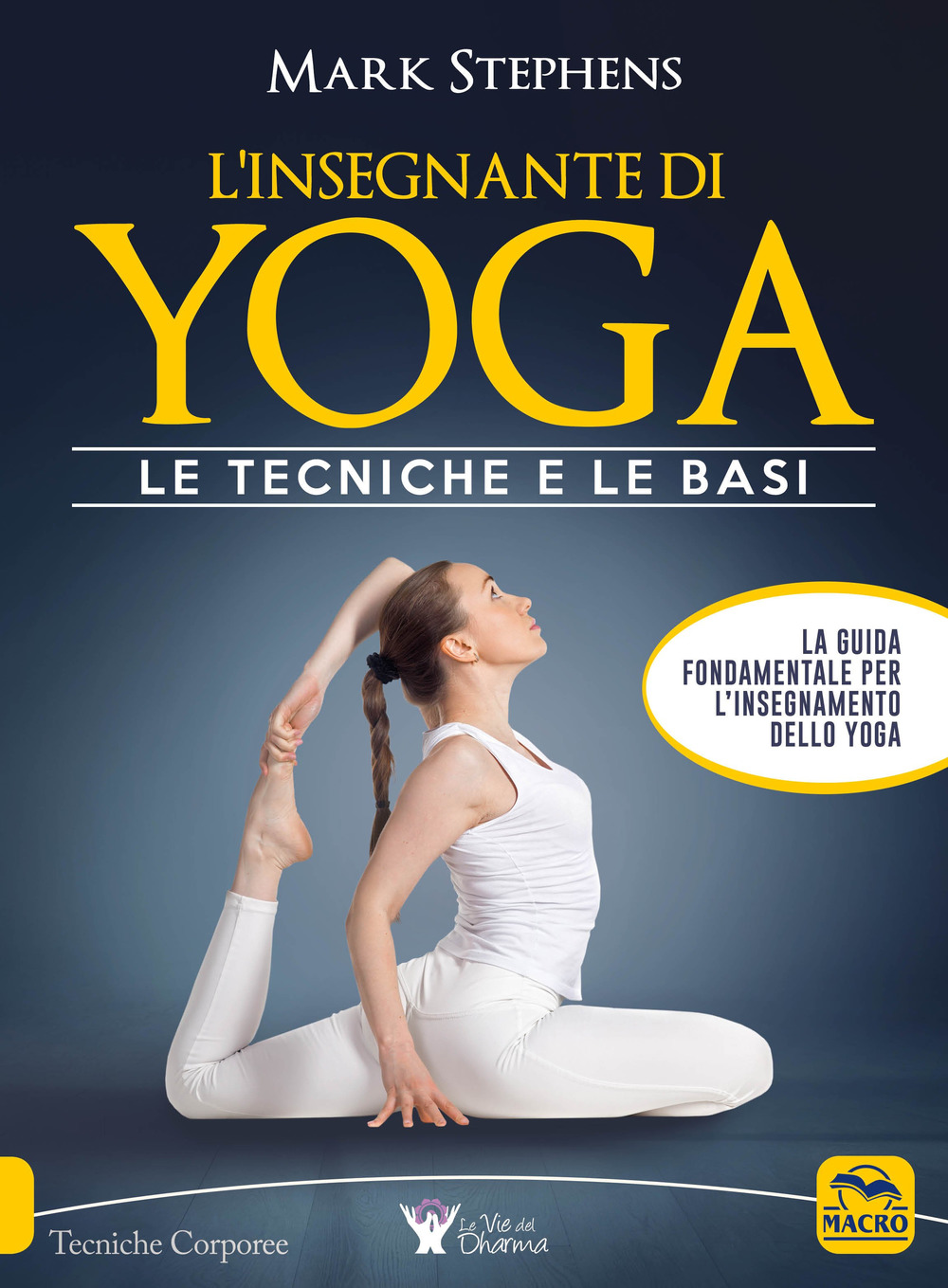L'insegnante di yoga. Le tecniche e le basi. Vol. 1