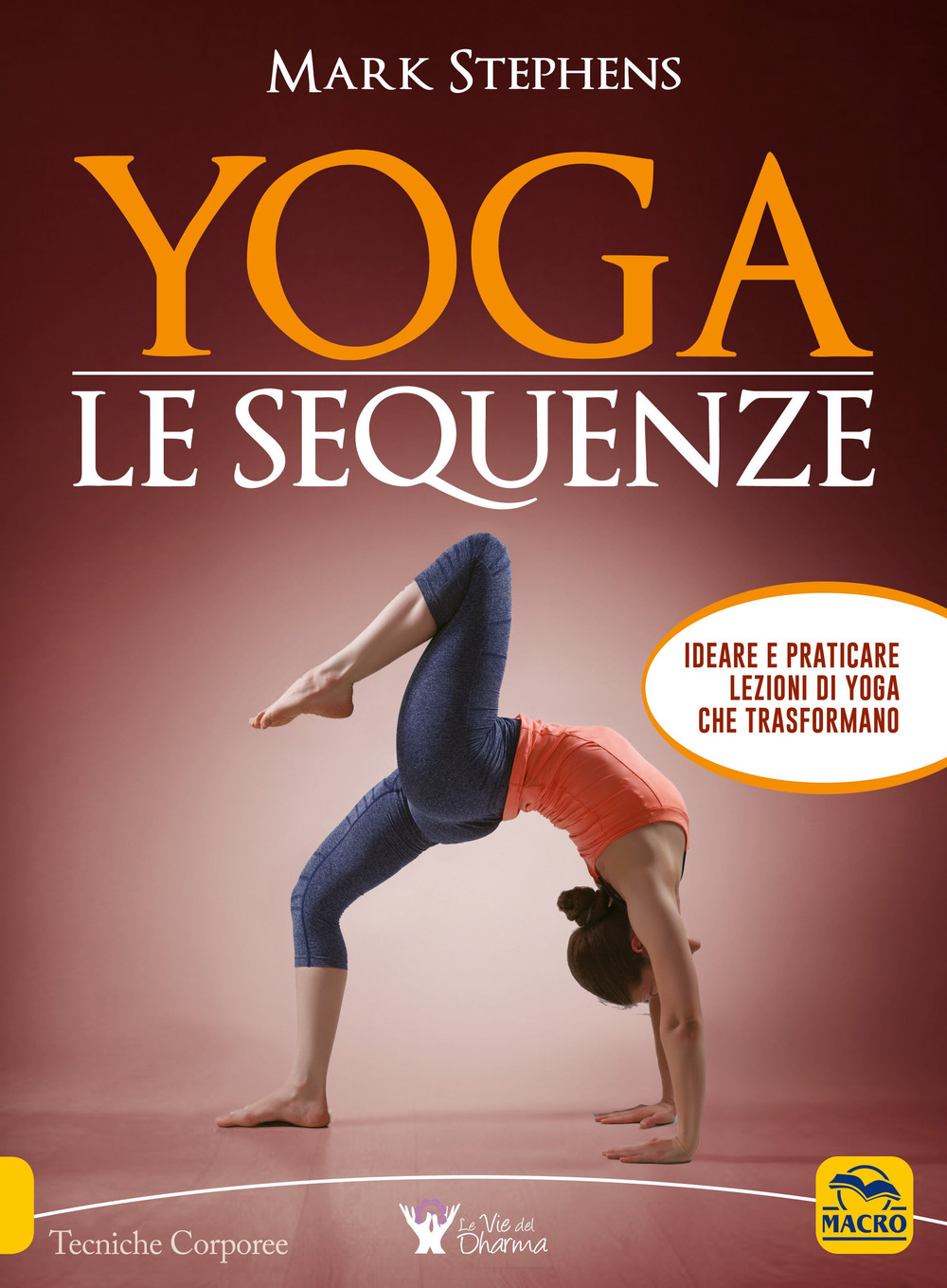 Yoga. Le sequenze. Ideare e praticare lezioni di yoga che trasformano