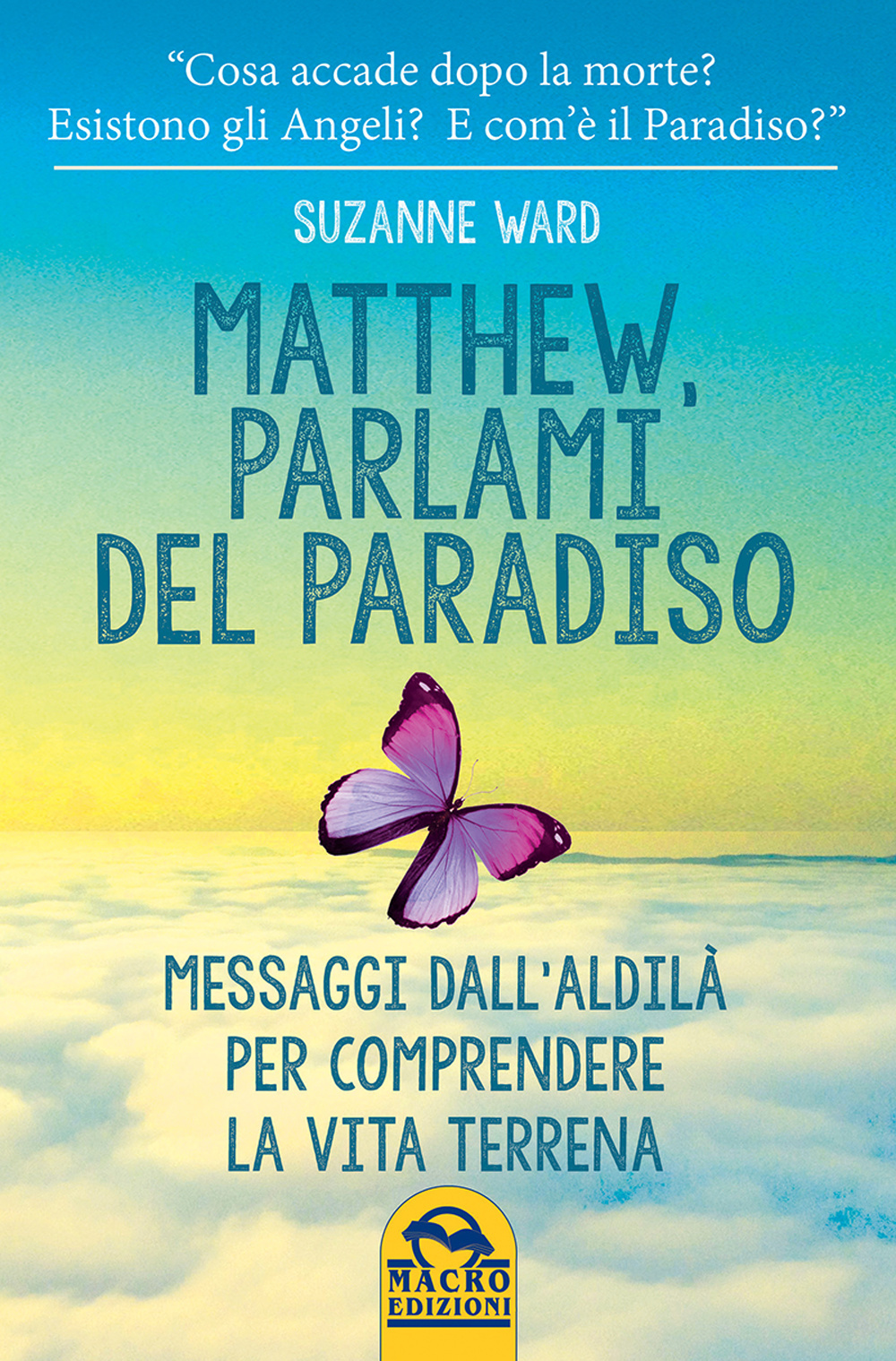 Matthew, parlami del paradiso. Messaggi dall'aldilà per comprendere la vita terrena