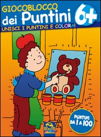 Giocoblocco dei puntini. Unisci i puntini e colora!. Vol. 6