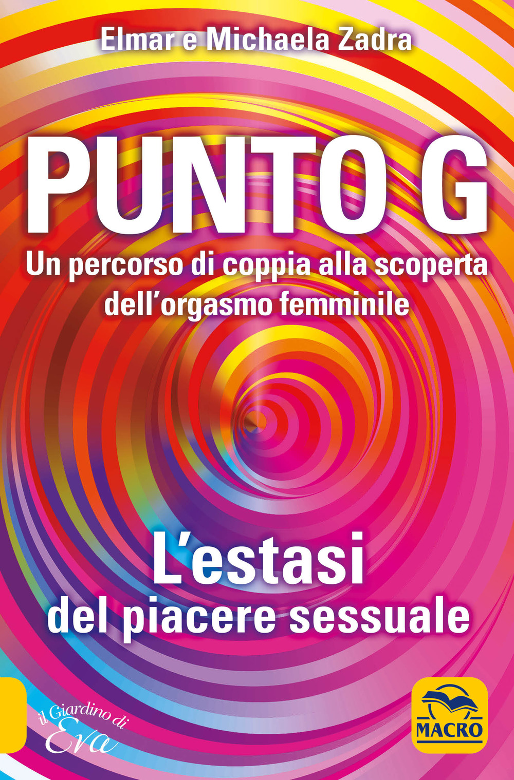 Punto G. Un percorso di coppia alla scoperta dell'orgasmo femminile. L'estasi del piacere sessuale