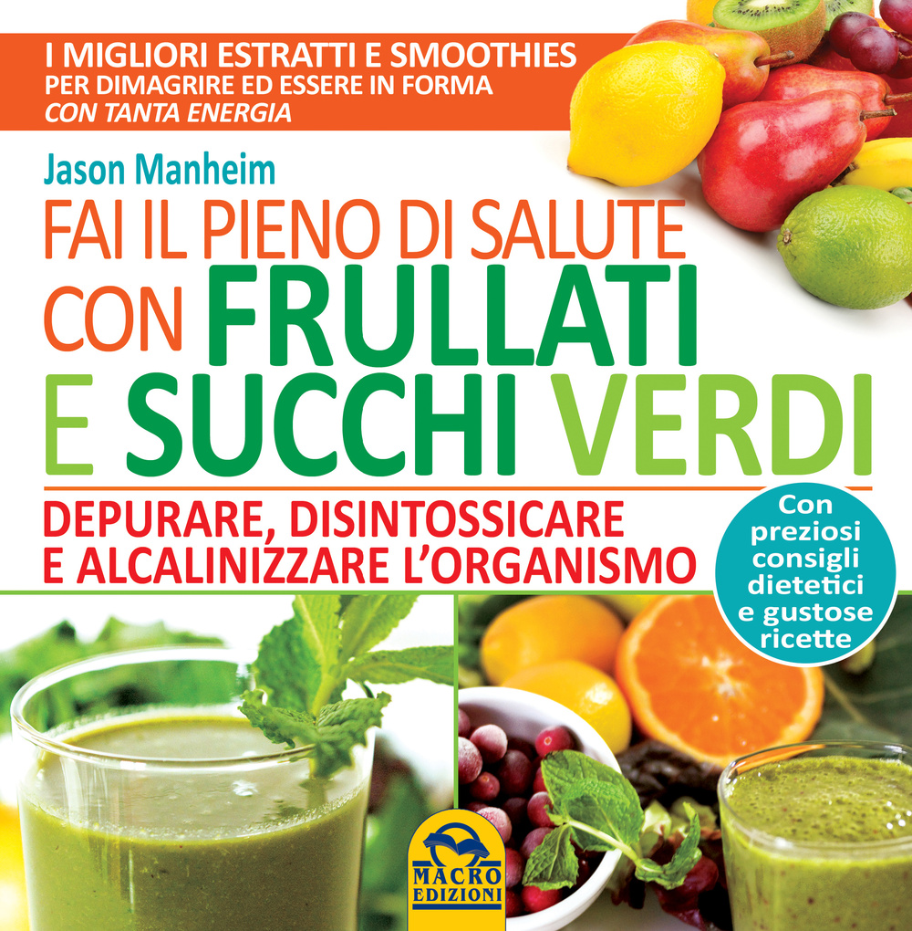 Fai il pieno di salute con frullati e succhi verdi