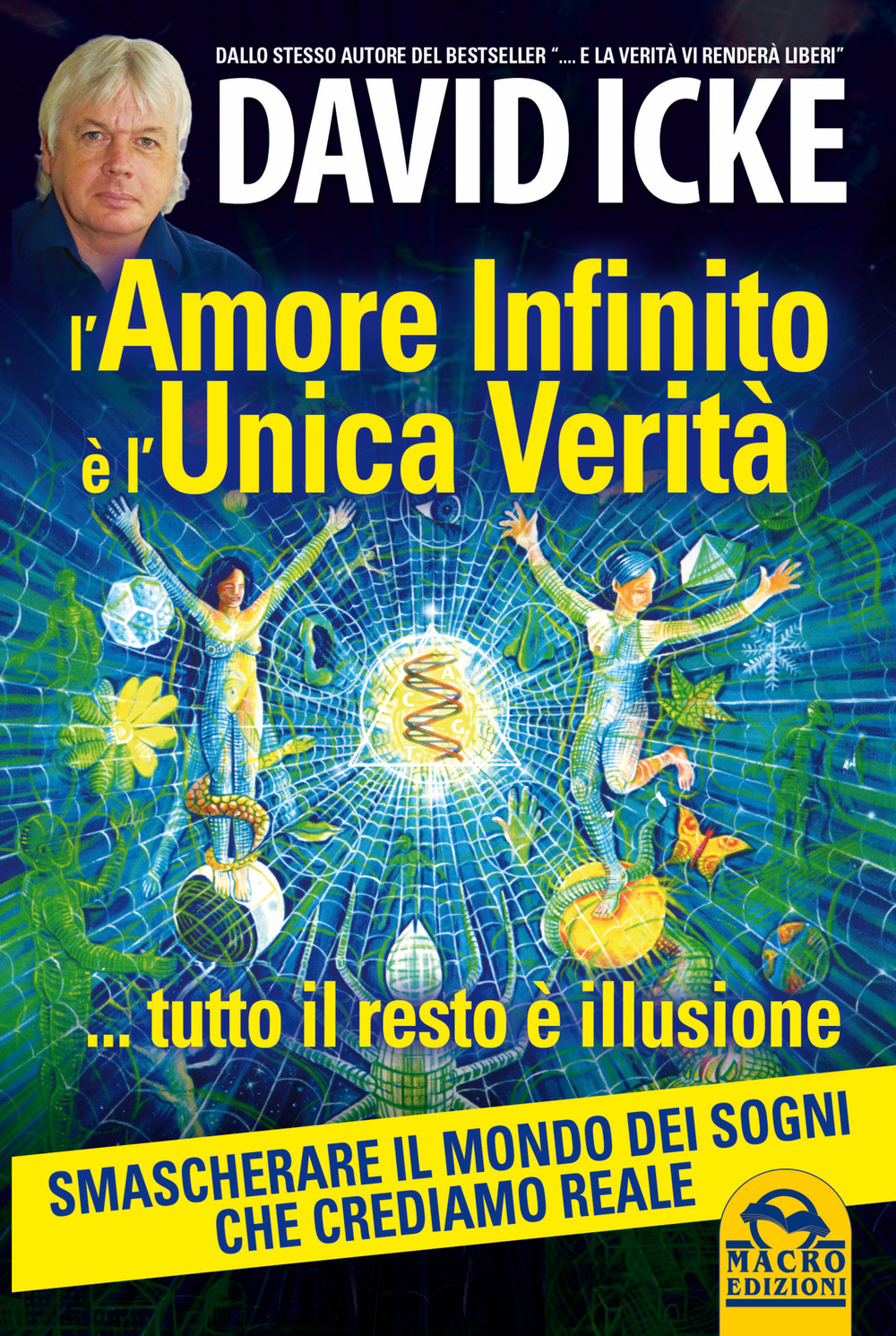 L'amore infinito è l'unica verità... tutto il resto è illusione. Smascherare il mondo dei sogni che crediamo reale