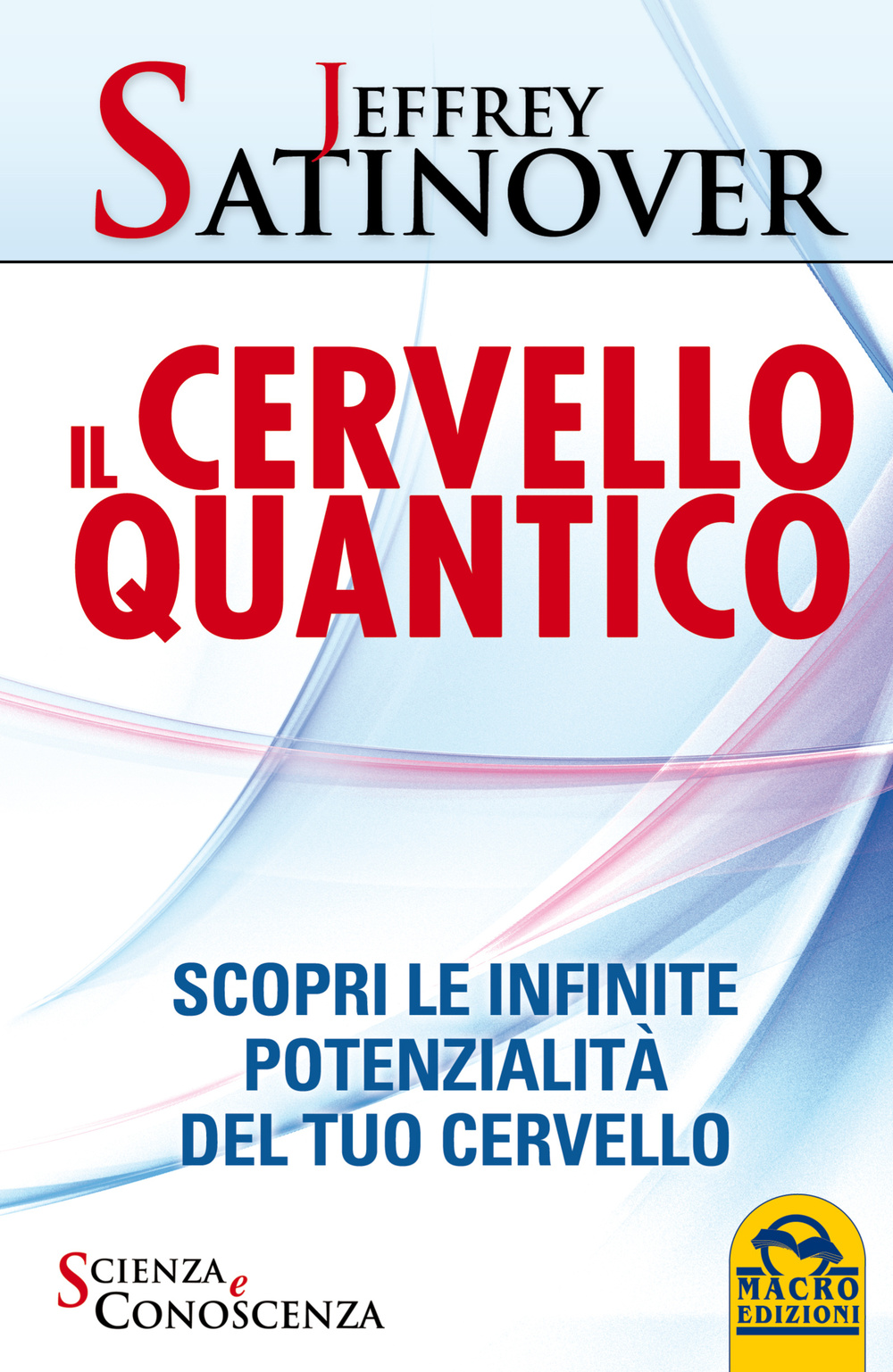 Il cervello quantico. Scopri le infinite potenzialità del tuo cervello