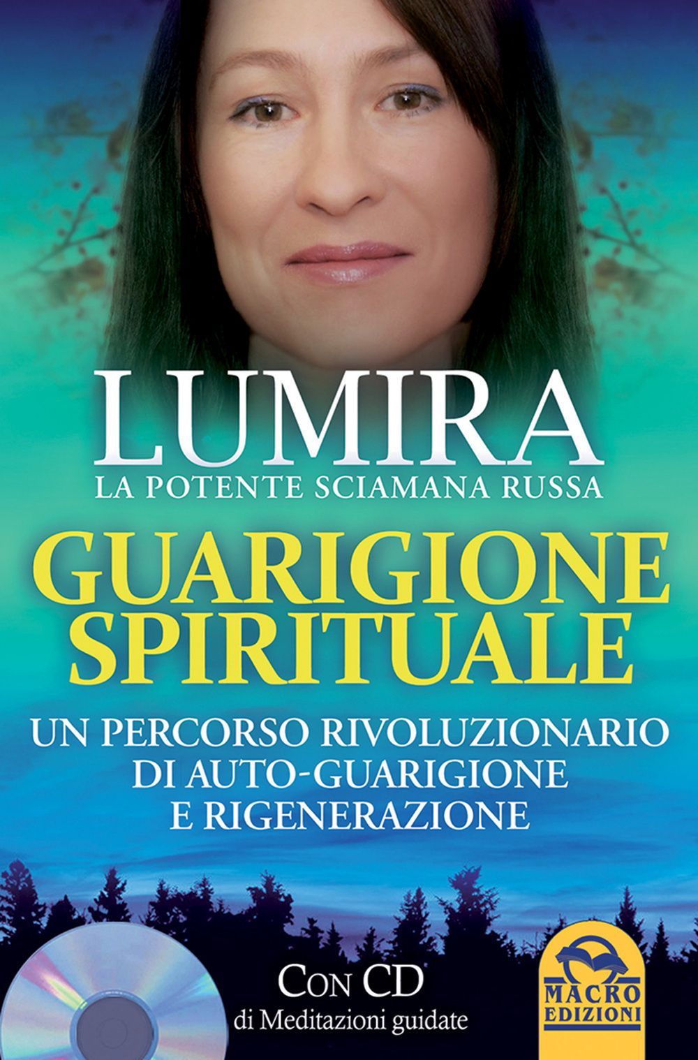 Guarigione spirituale. Un percorso rivoluzionario di auto-guarigione e rigenerazione