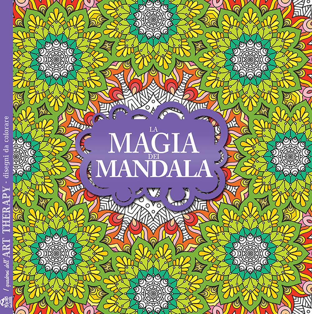 La magia dei mandala. I quaderni dell'Art Therapy. Disegni da colorare