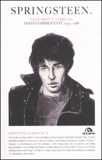 Springsteen. Talk about a dream. Testi commentati 1973-1988