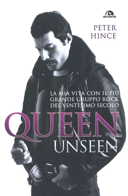 Queen unseen. La mia vita con il più grande gruppo rock del ventesimo secolo