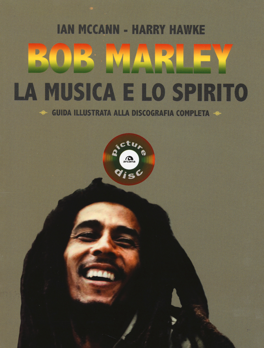 Bob Marley. La musica e lo spirito. Guida illustrata alla discografia completa