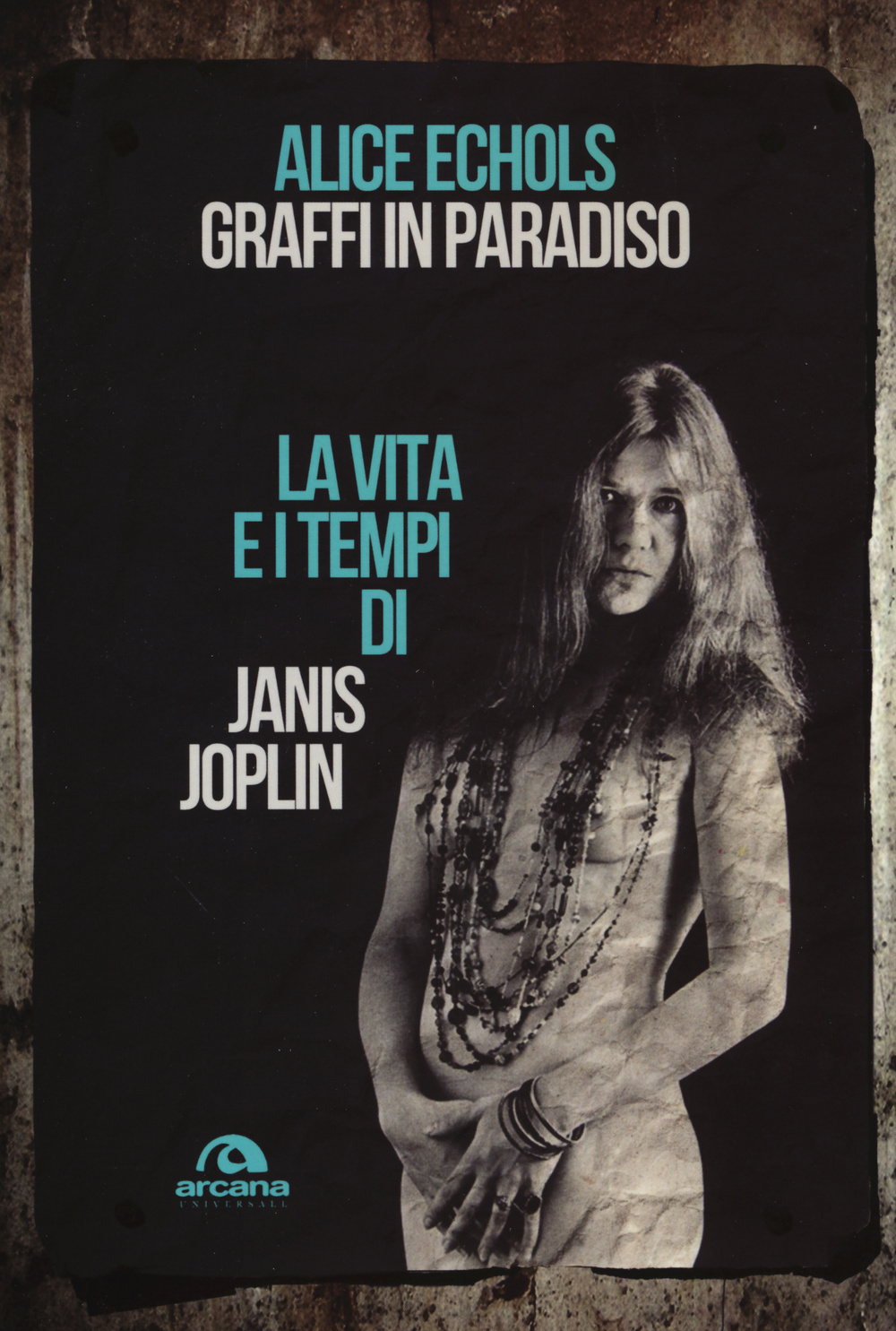 Graffi in paradiso. La vita e i tempi di Janis Joplin