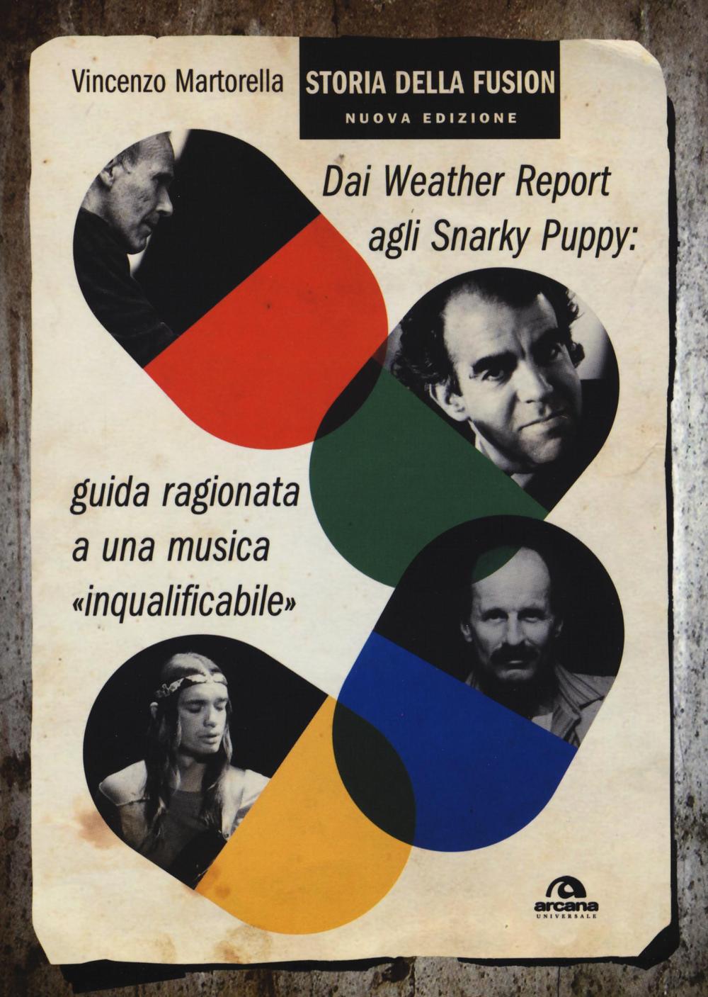 Storia della fusion. Dai Weather Report agli Snarky Puppy: guida ragionata a una musica «inqualificabile»