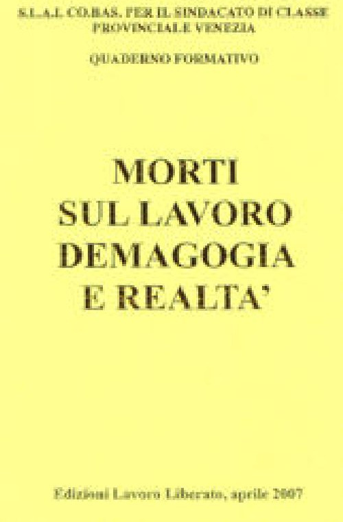 Morti sul lavoro. Demagogia e realtà
