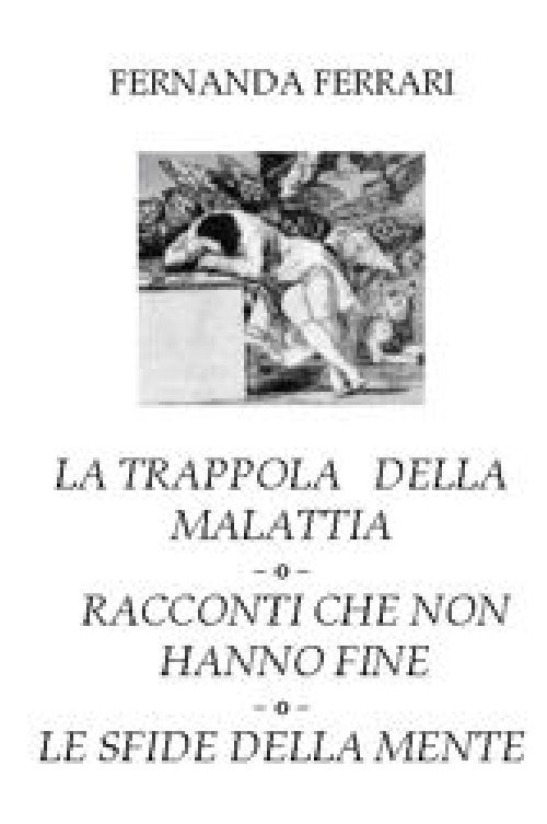 La trappola della malattia. Racconti che non hanno fine. Le sfide della mente