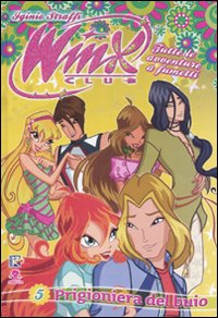 Prigioniera del buio. Winx Club. Vol. 5