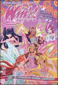 Il mostro della palude. Winx Club. Vol. 6