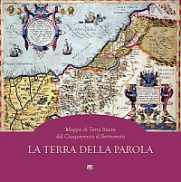 La Terra della parola. Mappe di Terra Santa dal '500 al '700