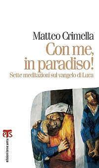 Con me, in paradiso! Sette meditazioni sul Vangelo di Luca