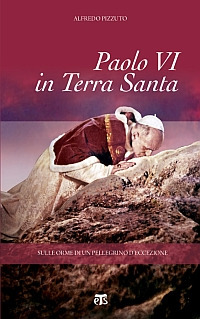 Paolo VI in Terra Santa. Sulle orme di un pellegrino d'eccezione