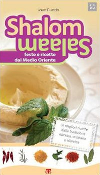 Shalom salaam. Feste e ricette dal Medio Oriente