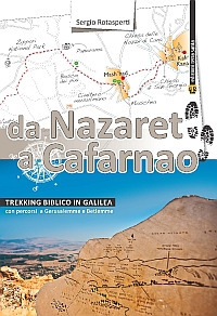 Da Nazaret a Cafarnao. Trekking biblico in Galilea. Con percorsi a Gerusalemme e Betlemme
