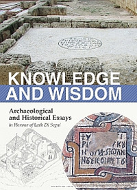 Knowledge and wisdom. Archaeological and historical essays in honour of Leah Di Segni