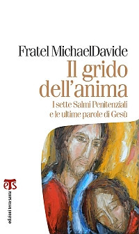 Il grido dell'anima. I sette salmi penitenziali e le ultime parole di Gesù