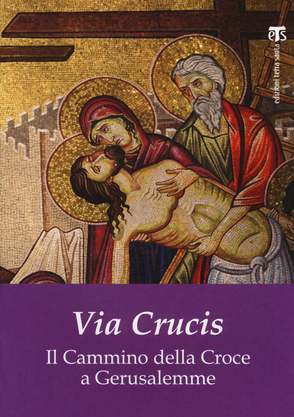 Via Crucis. Il cammino della croce a Gerusalemme