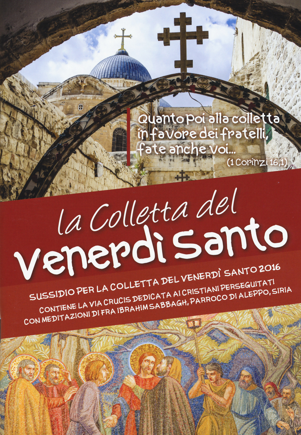 La Colletta del Venerdì Santo. Sussidio per la Colletta del Venerdì Santo 2016