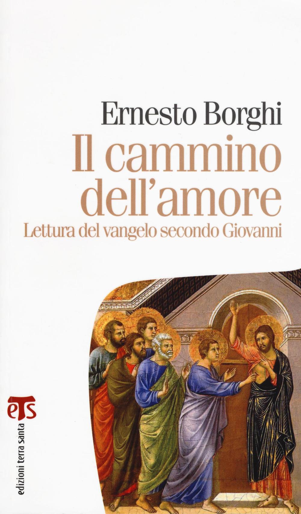 Il cammino dell'amore. Lettura del Vangelo secondo Giovanni