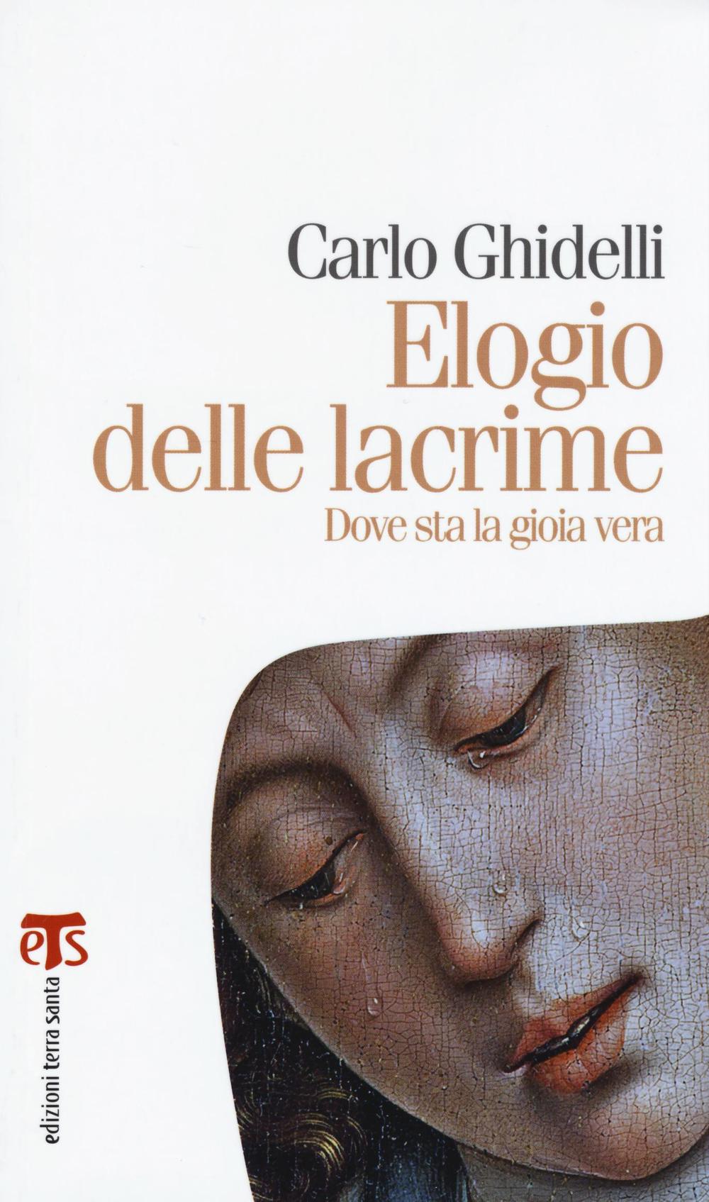 Elogio delle lacrime. Dove sta la gioia vera