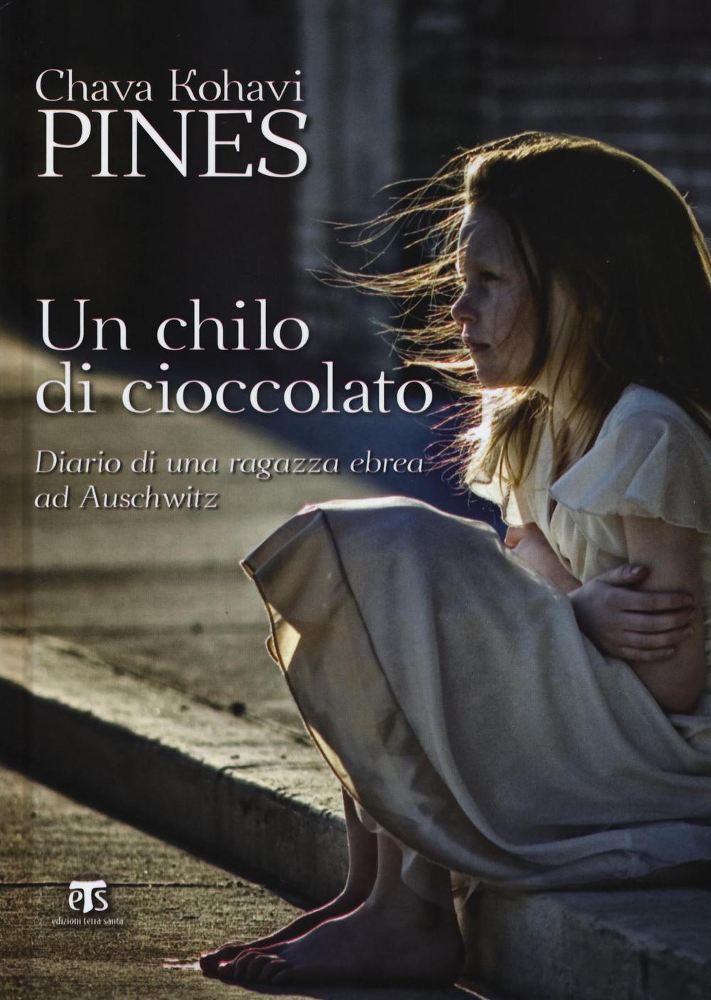 Un chilo di cioccolato. Diario di una ragazza ebrea ad Auschwitz