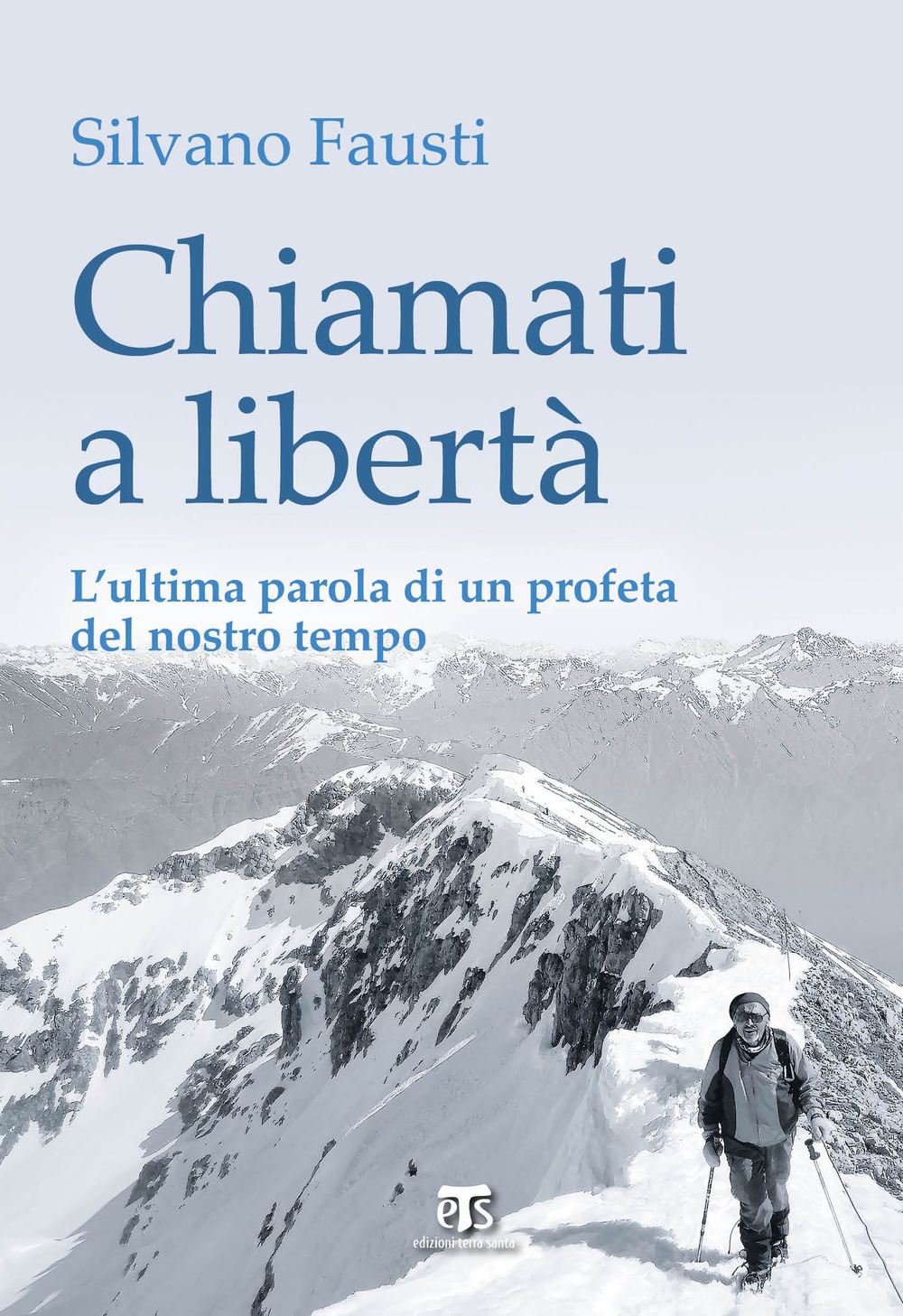 Chiamati a libertà. L’ultima parola di un profeta del nostro tempo