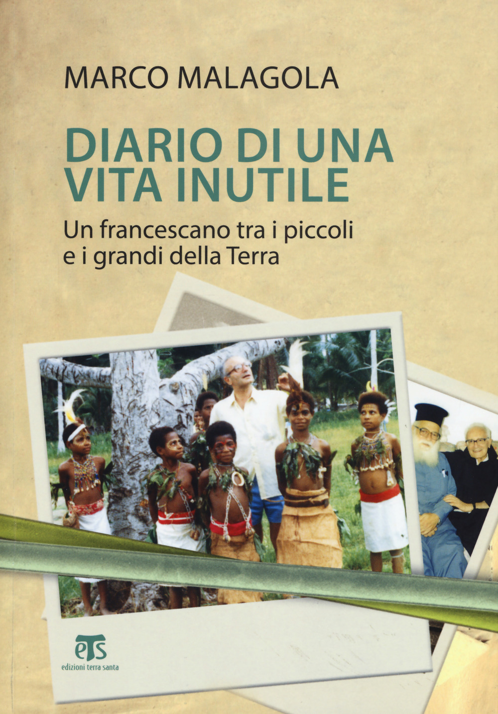 Diario di una vita inutile. Un francescano tra i piccoli e i grandi della Terra