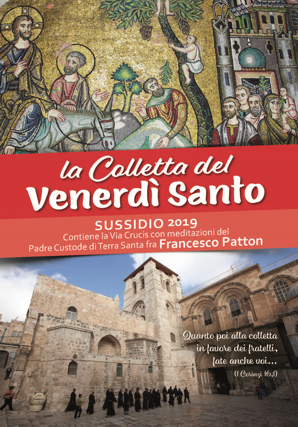 La Colletta del Venerdì santo. Sussidio 2019 - Contiene la Via Crucis con meditazioni del Padre Custode di Terra Santa fra Francesco Patton