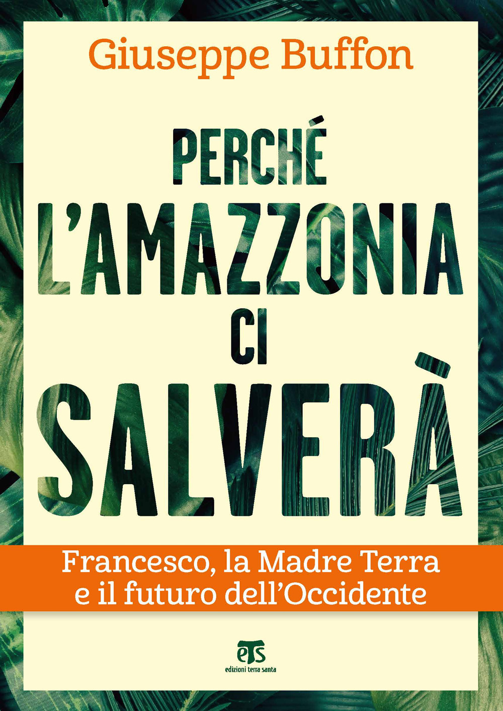 Perché l’Amazzonia ci salverà. Francesco, la Madre Terra e il futuro dell’Occidente