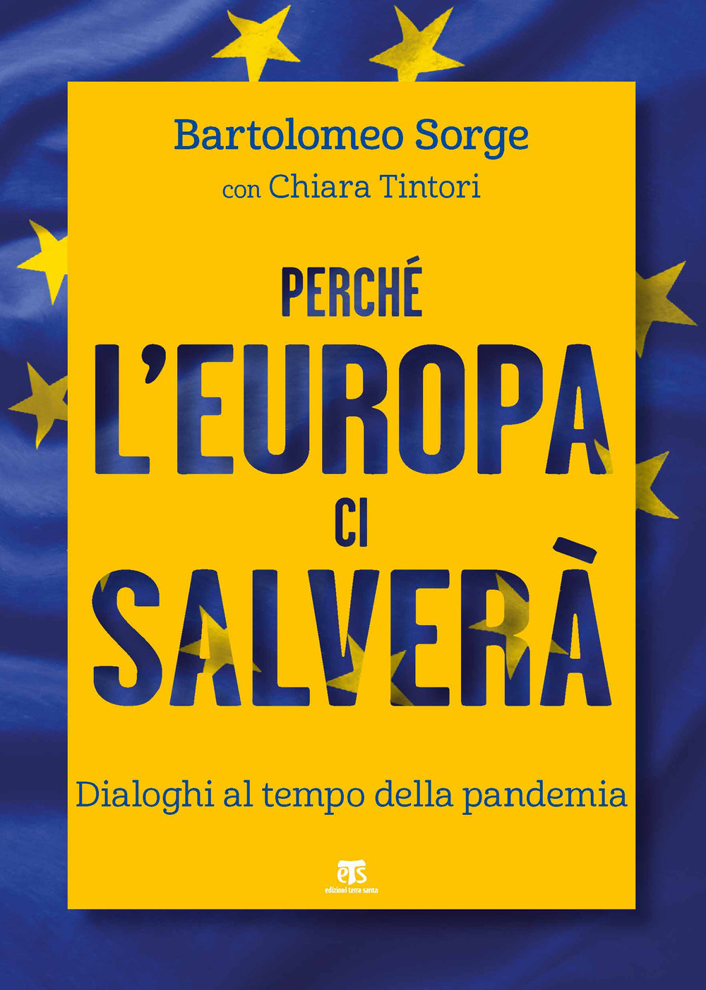 Perché l’Europa ci salverà. Dialoghi al tempo della pandemia