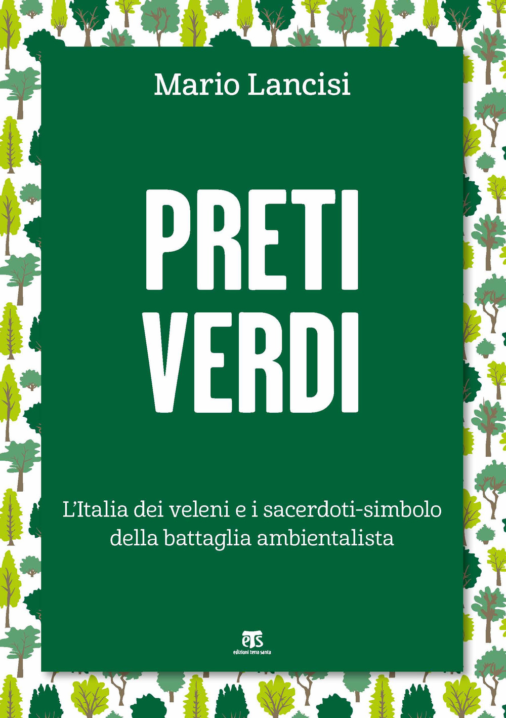 Preti verdi. L'Italia dei veleni e i sacerdoti-simbolo della battaglia ambientalista