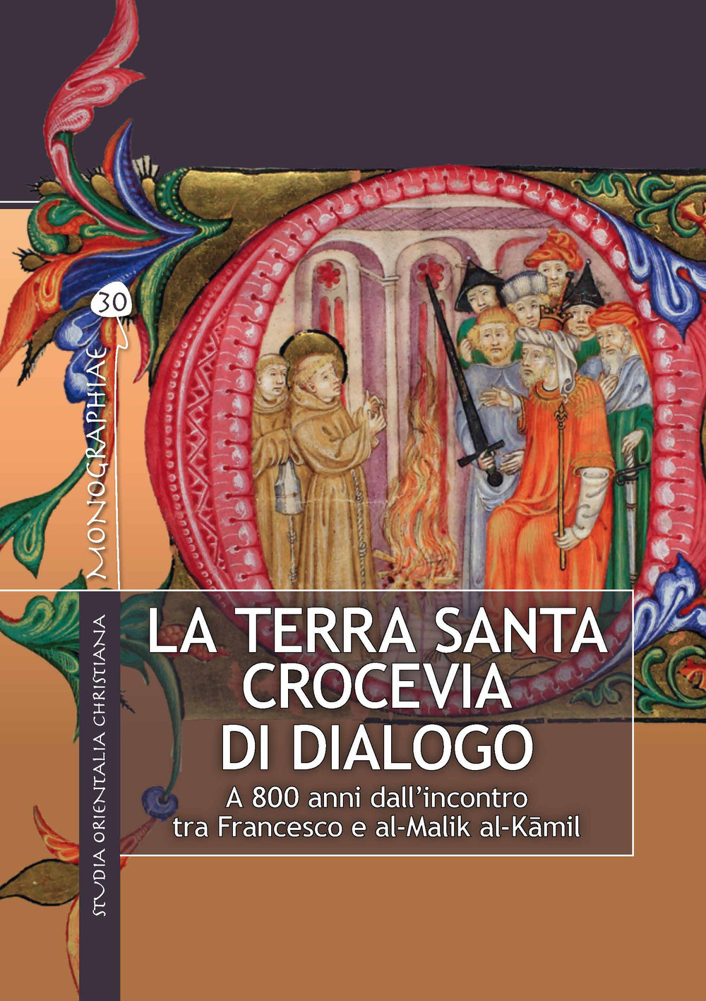 La Terra Santa crocevia di dialogo. A 800 anni dall’incontro tra Francesco e al-Malik al-Kāmil