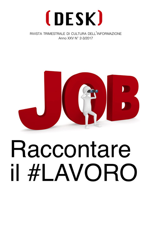 Desk. Rivista trimestrale di cultura dell'informazione. Vol. 2-3: Job. Raccontare il #lavoro